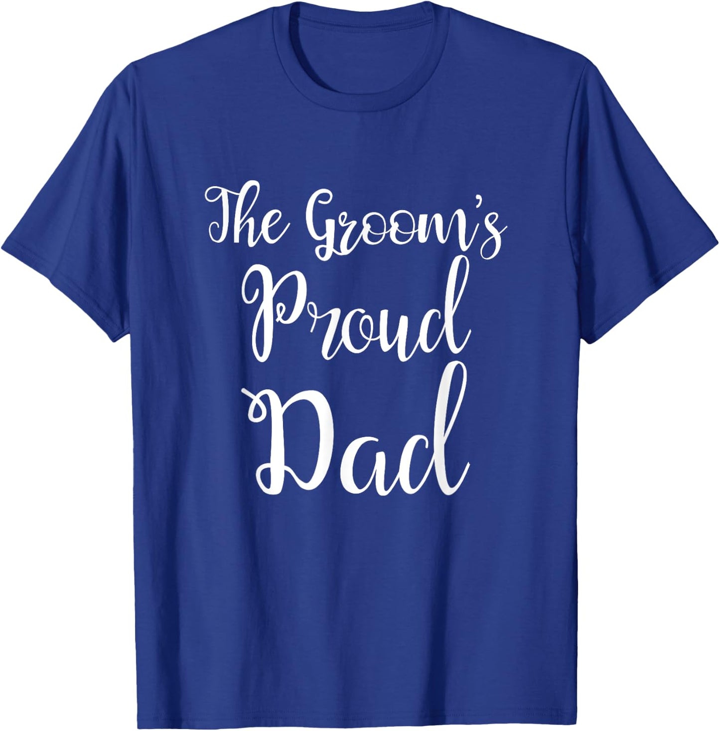 The Grooms Proud Dad - Father Of The Groom T-Shirt - T-Shirt | Royal