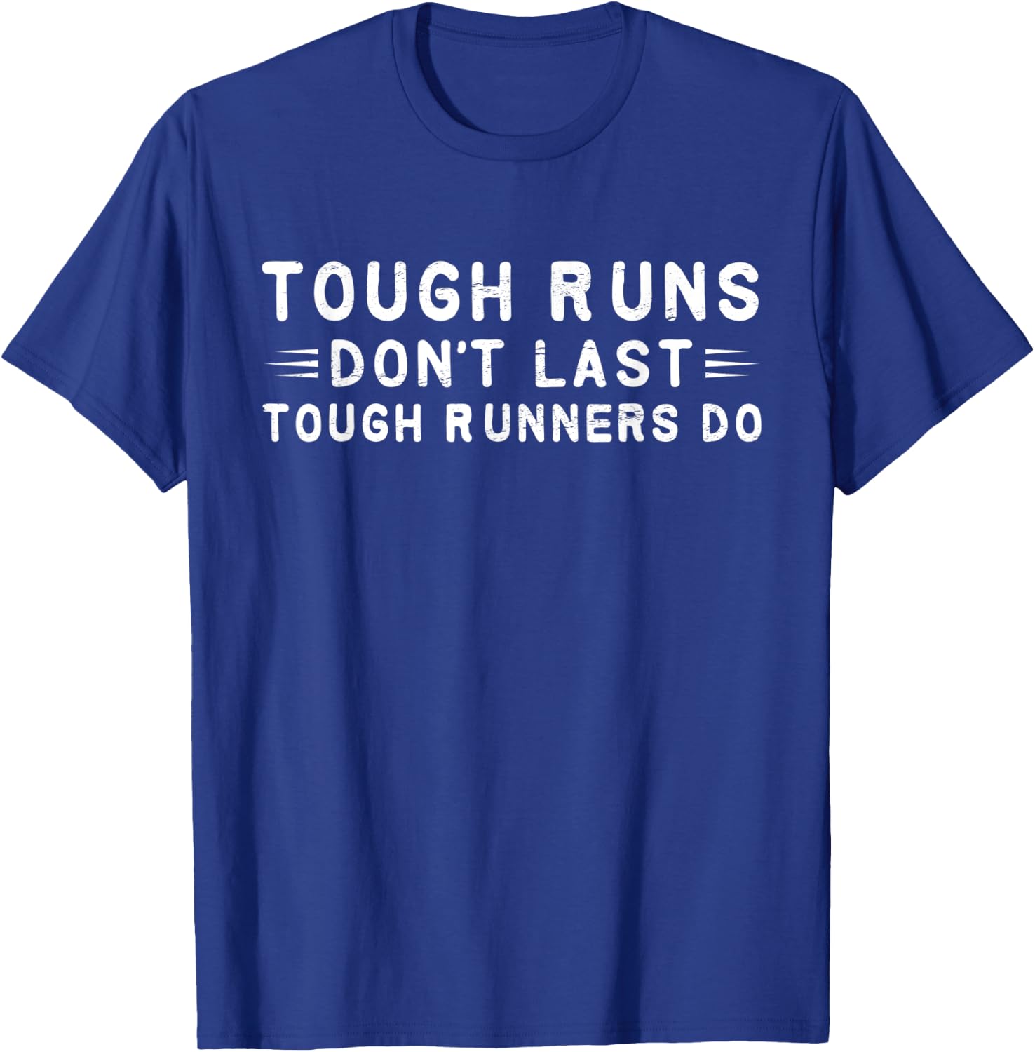 Tough Runs Don't Last Tough Runners Do Motivational Run T-Shirt - T-Shirt | Royal