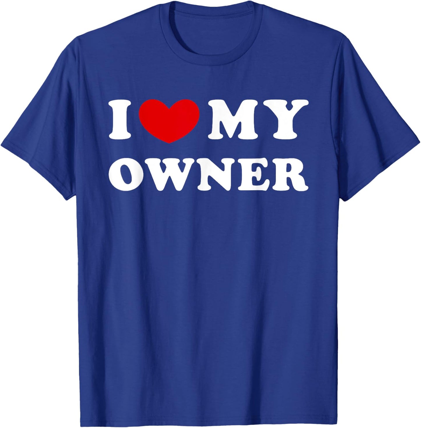I Love My Owner, I Heart My Owner T-Shirt - T-Shirt | Royal