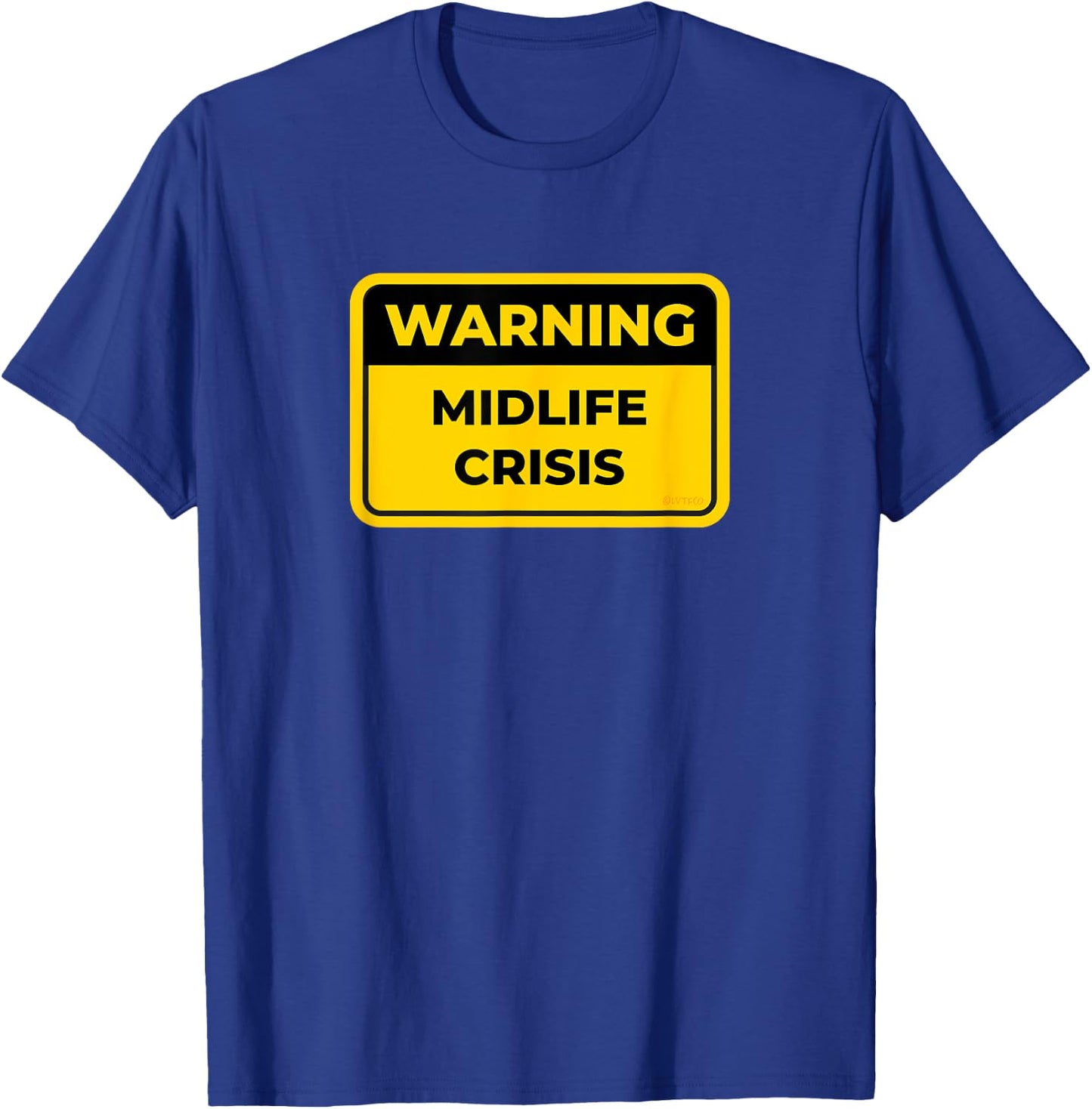 MIDLIFE CRISIS Funny Warning Sign Humor T-Shirt - T-Shirt | Royal