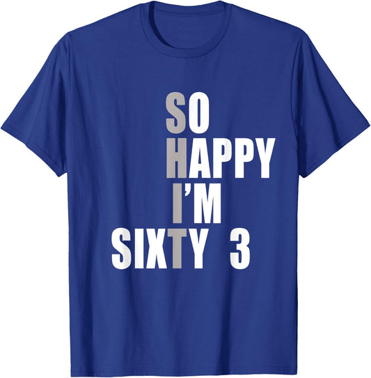 So Happy I'm 63, Funny 63rd Birthday T-Shirt - T-Shirt | Royal