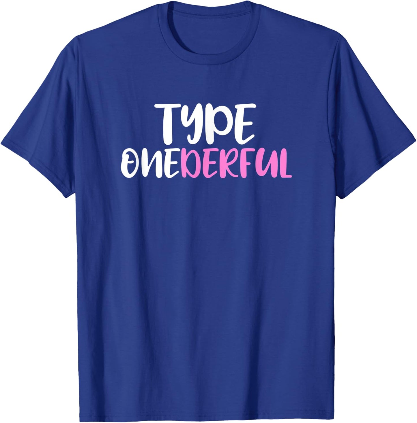 Type Onederful Type 1 Diabetes Awareness T-Shirt - T-Shirt | Royal