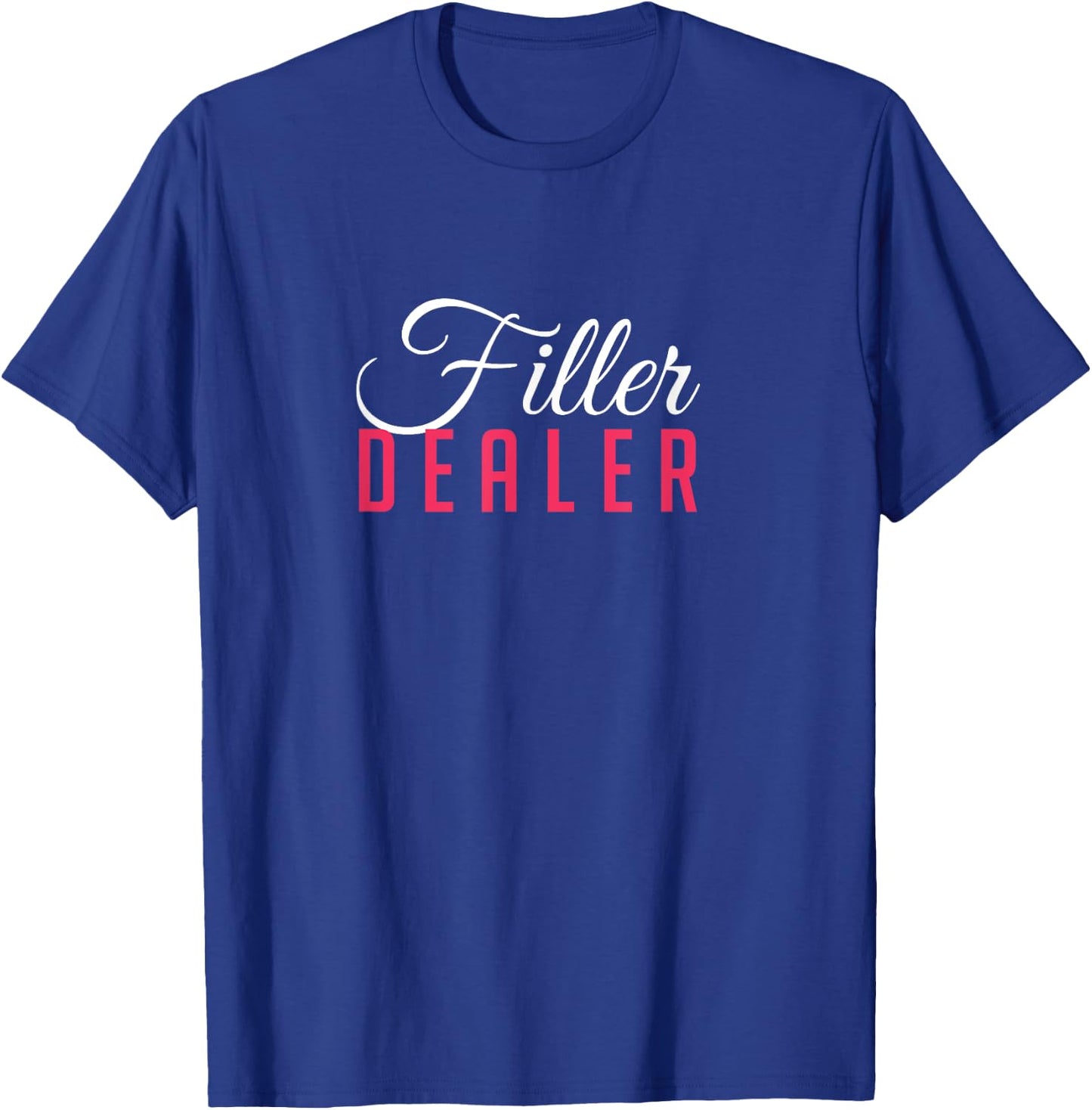 Filler Dealer Lip Fillers Aesthetic Nurse Injector T-Shirt - T-Shirt | Royal