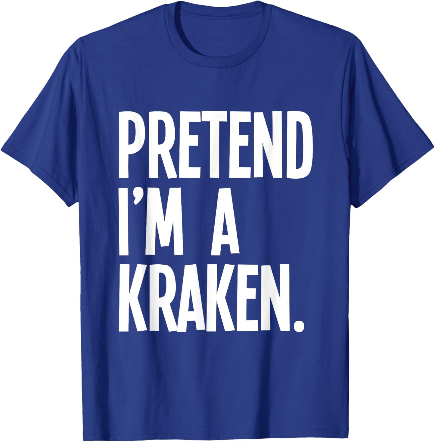 Pretend I'm A Kraken Funny Halloween Party Costume T-Shirt - T-Shirt | Royal