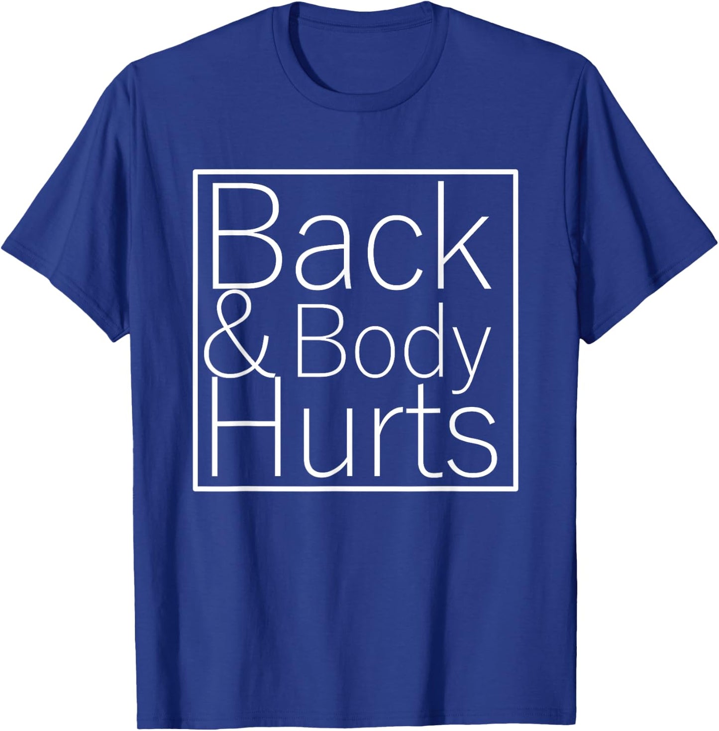 Back And Body Hurts Funny Meme Exercise Workout Gym T-Shirt - T-Shirt | Royal