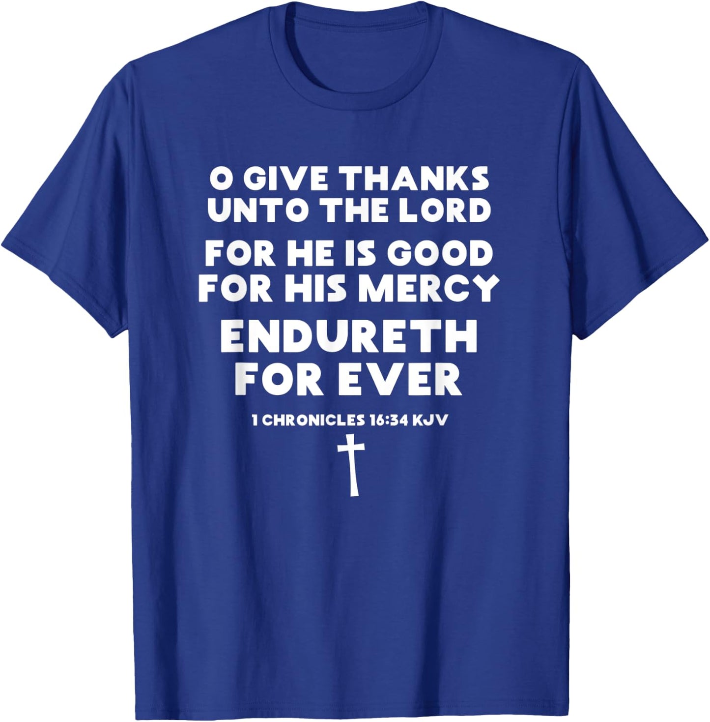 Scripture O Give Thanks Unto the Lord For He is Good Verse T-Shirt - T-Shirt | Royal