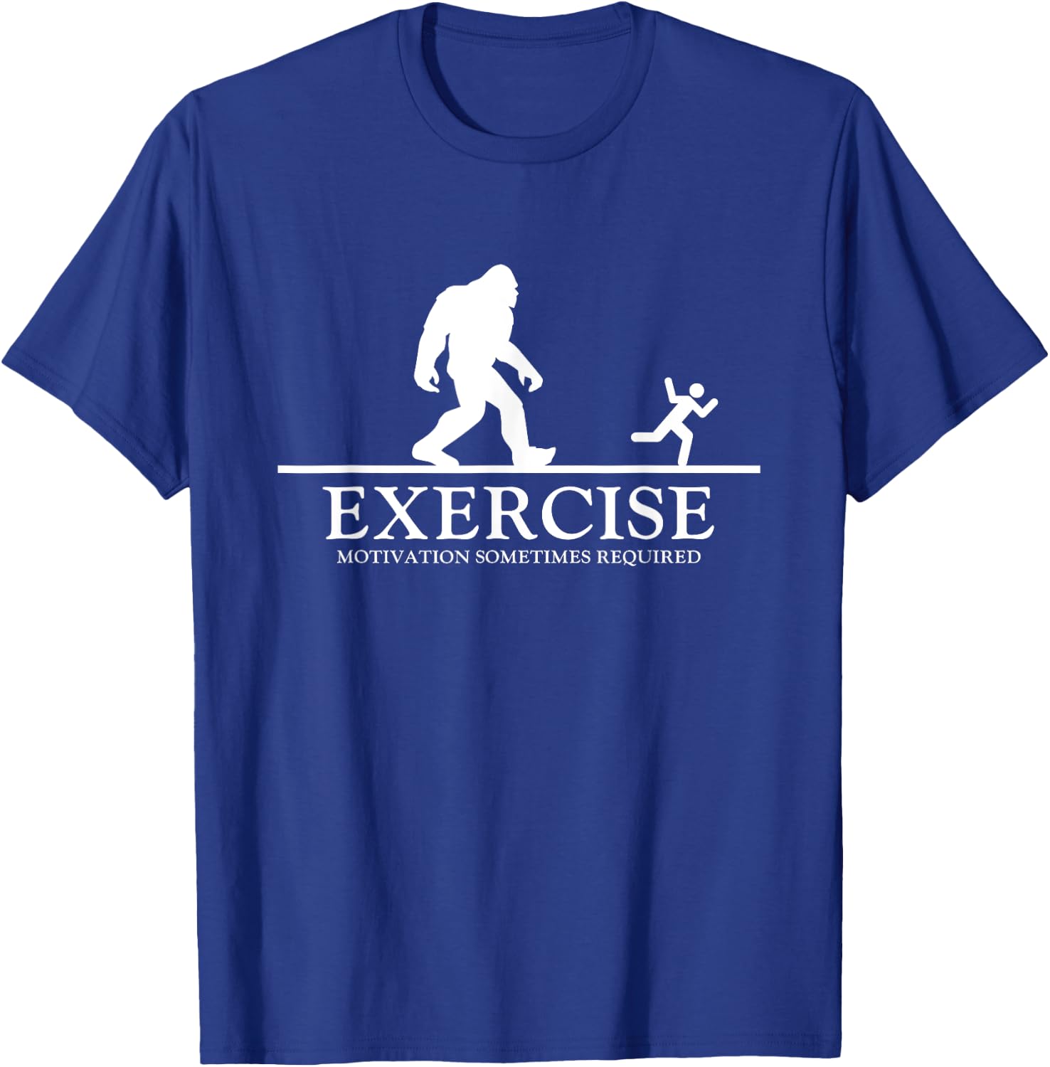 Exercise Motivation Sometimes Required Bigfoot Workout T-Shirt - T-Shirt | Royal