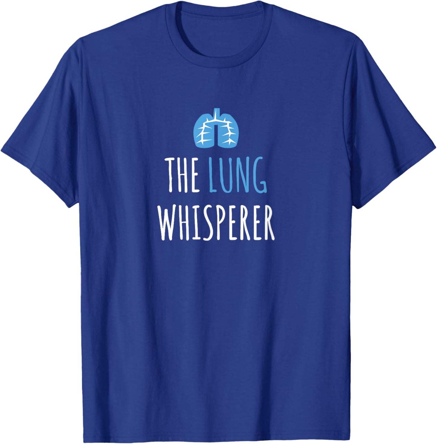 The Lung Whisperer Funny Respiratory Therapist T-Shirt - T-Shirt | Royal