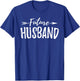 Future Husband T Shirt Wedding Announcement Gift T-Shirt - T-Shirt | Royal