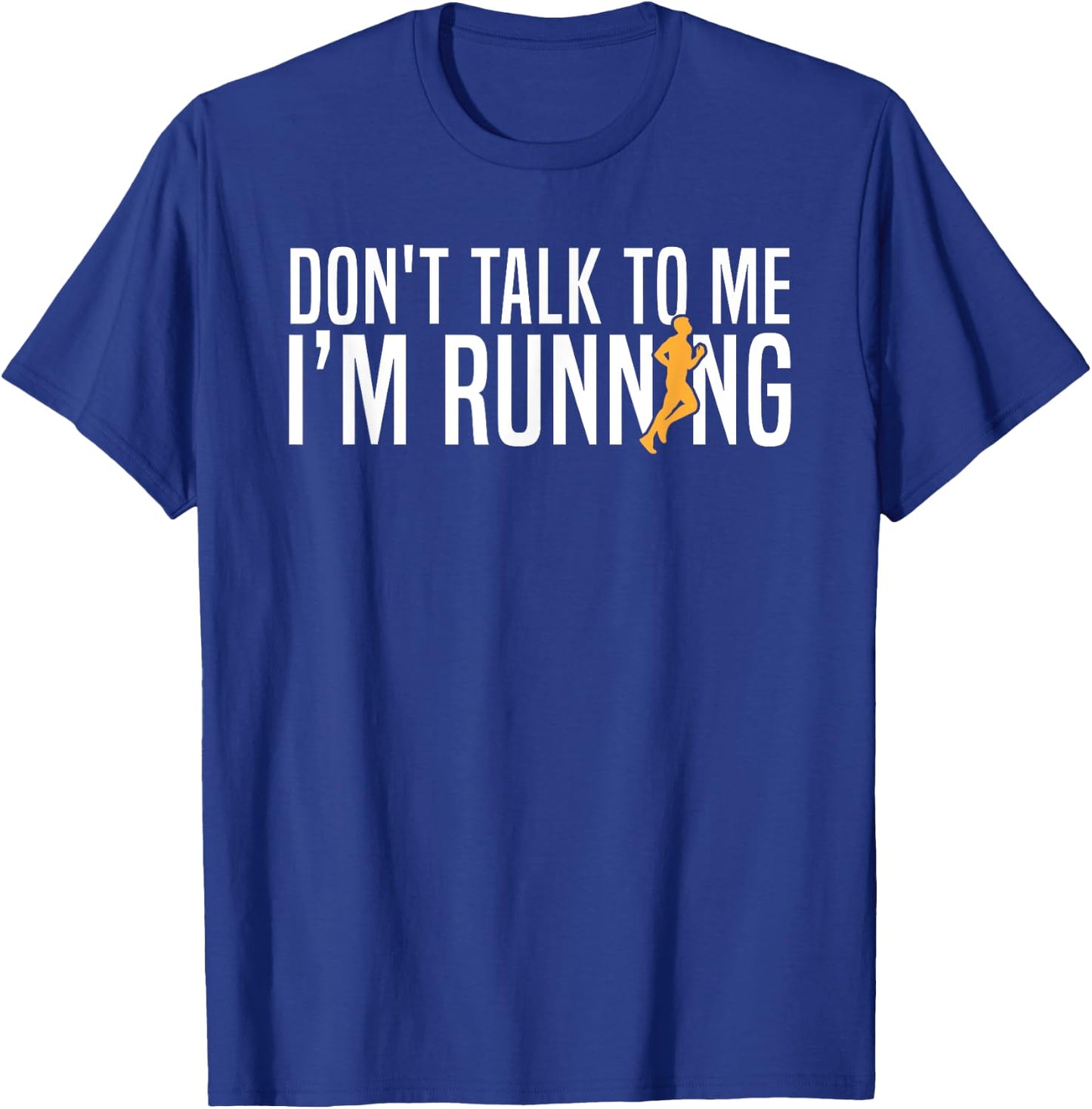 Run Sport Runner Don'T Talk To Me I'M Running T-Shirt - T-Shirt | Royal