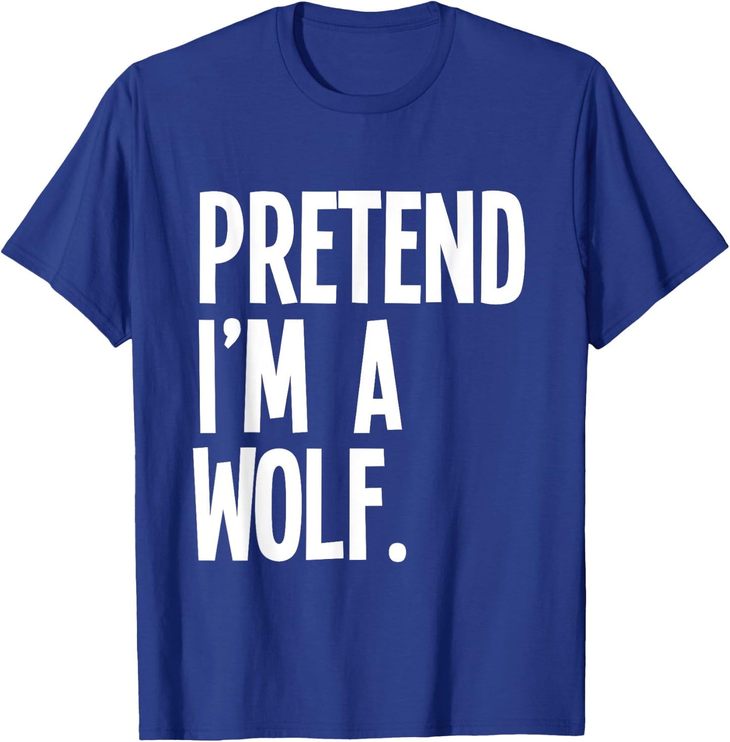 Pretend I'm A Wolf Funny Halloween Party Costume T-Shirt - T-Shirt | Royal