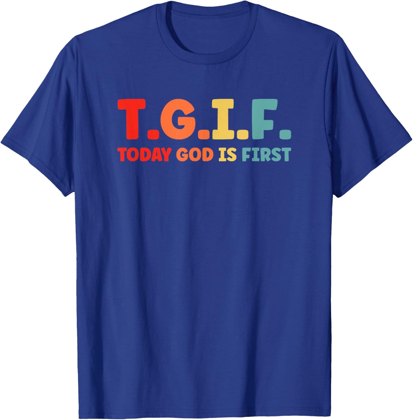 Jesus TGIF Today God is First Religious Christian T-Shirt - T-Shirt | Royal