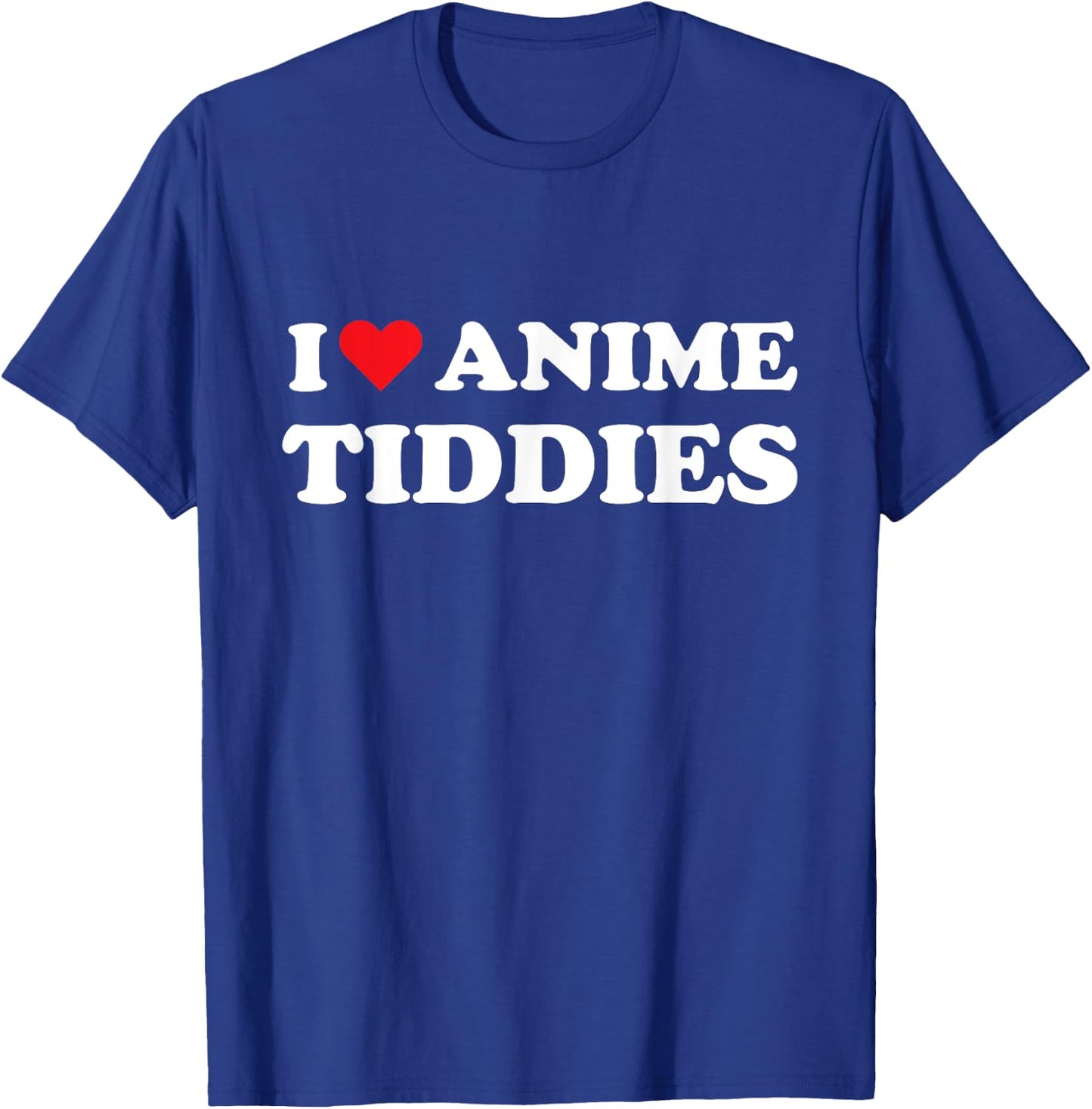 I Love Anime Tiddies Titties Funny Mega Milk Oppai Meme T-Shirt - T-Shirt | Royal