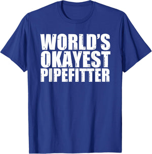 Pipefitter: World's Okayest Funny T-Shirt - T-Shirt | Royal