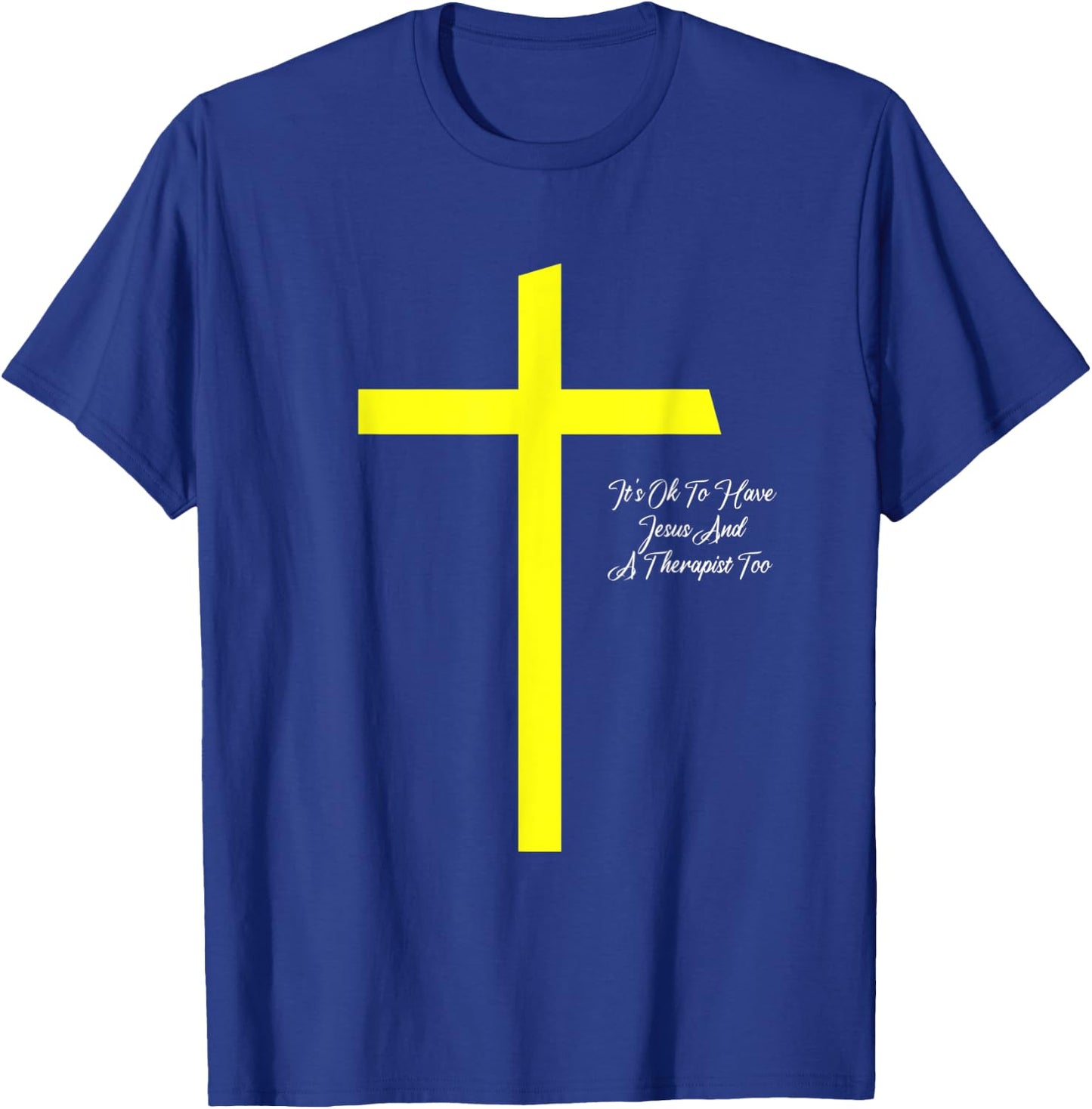 It's Ok To Have Jesus And A Therapist Too Christian Prayers T-Shirt - T-Shirt | Royal