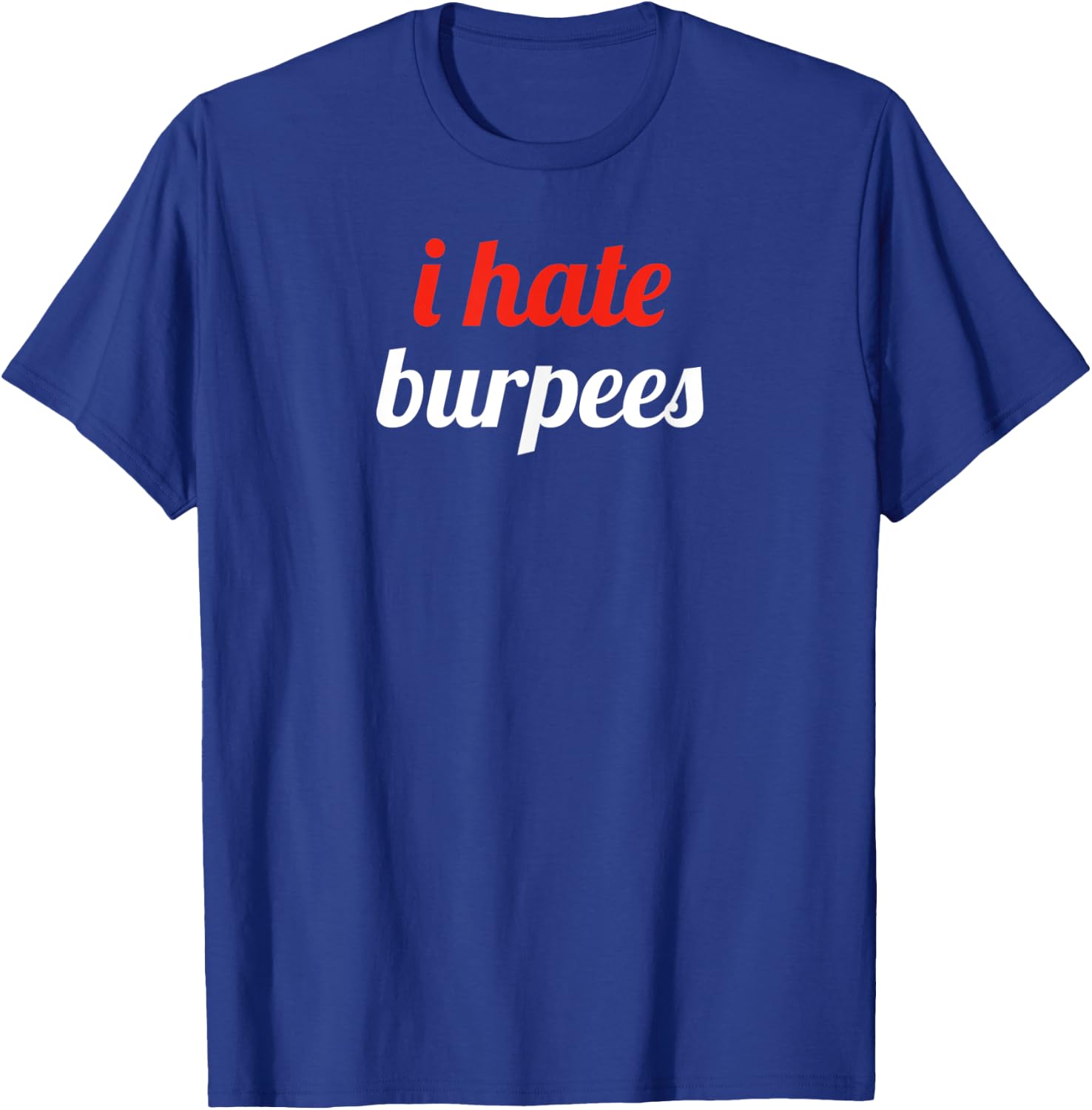 Burpees Suck T-Shirt - T-Shirt | Royal