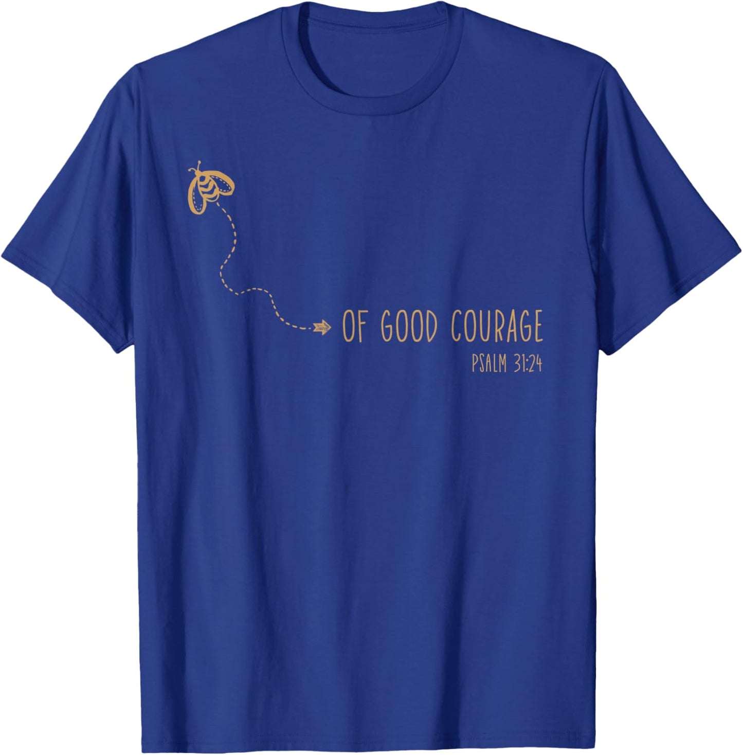 Psalm 31:24 Be Of Good Courage Christian Bible Verse Bee T-Shirt - T-Shirt | Royal