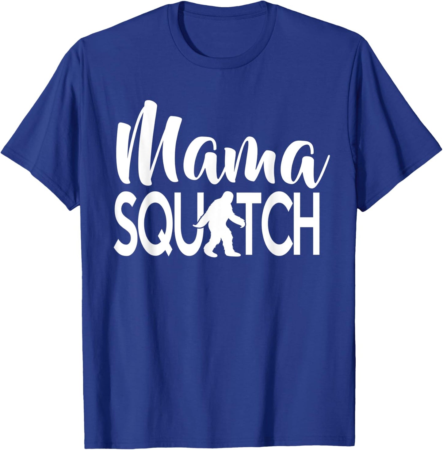Mama Squatch Bigfoot Sasquatch Mom T-Shirt - T-Shirt | Royal
