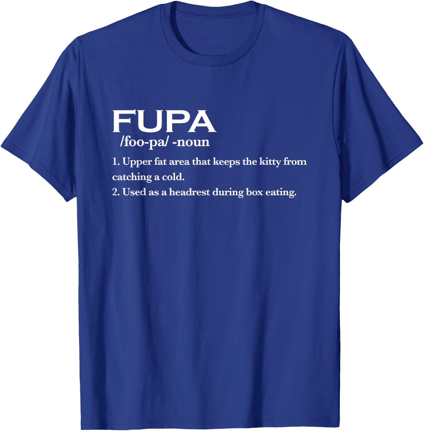 FUPA Definition Funny Costume T-Shirt - T-Shirt | Royal