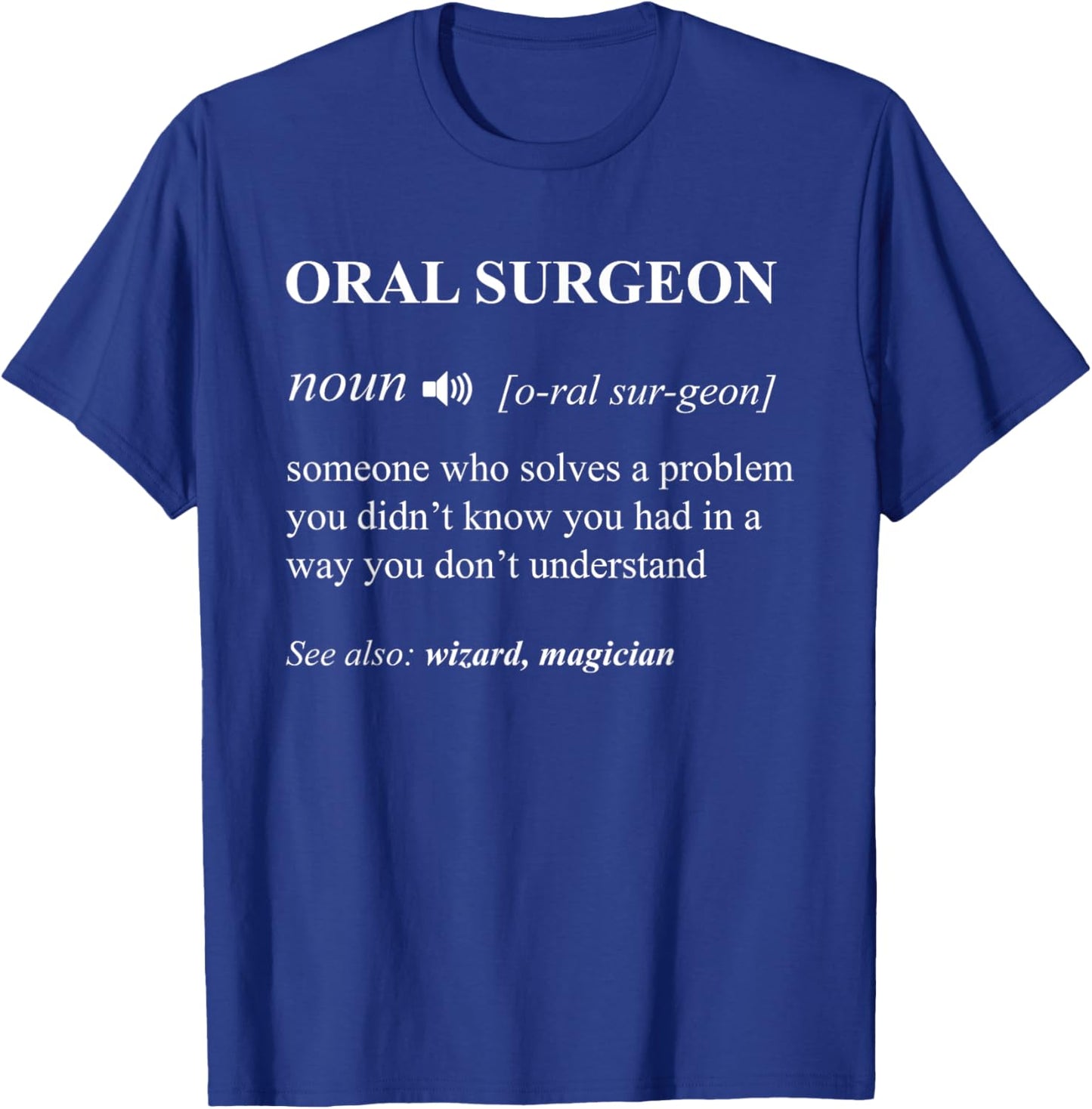 Funny Oral Surgeon Dentists Surgery Doctor Men Women Gifts T-Shirt - T-Shirt | Royal