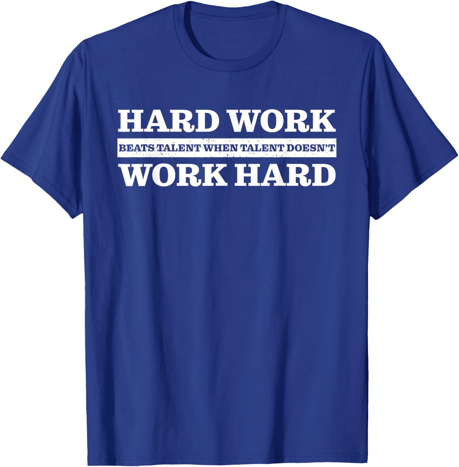 Hard work beats talent when talent doesn't work hard T-Shirt - T-Shirt | Royal