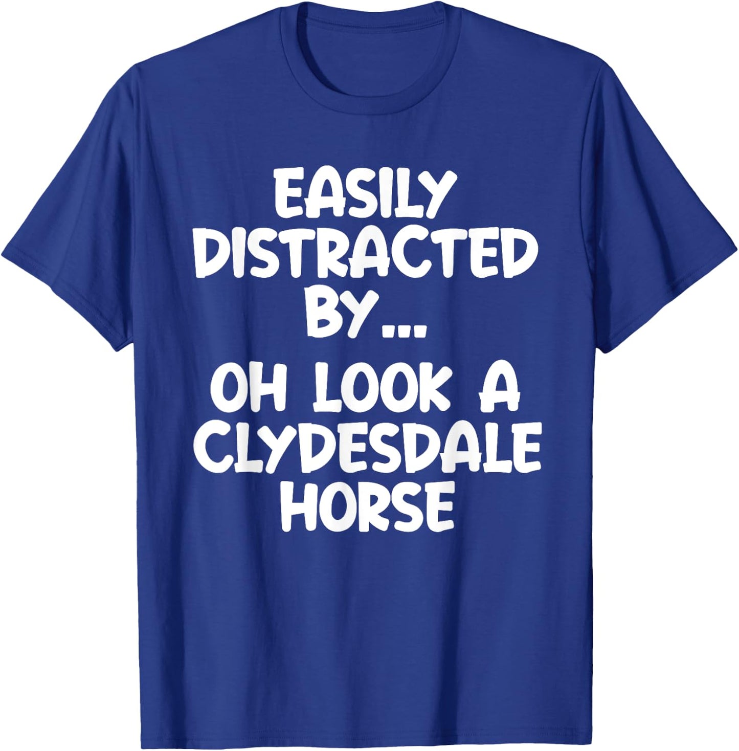 Funny Clydesdale Horse Horse Equine Joke T-Shirt - T-Shirt | Royal