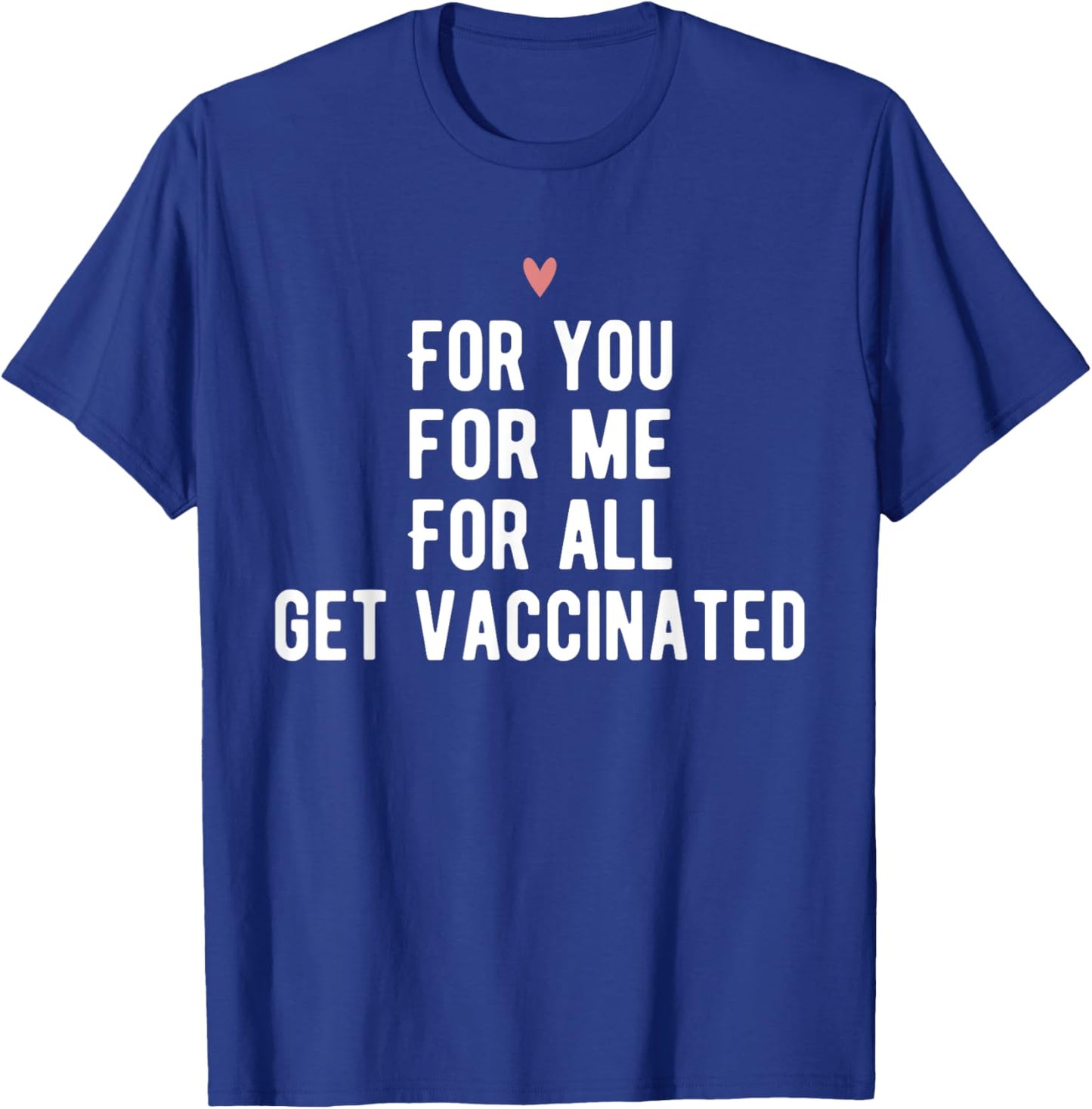 For You For Me For All Get Vaccinated Funny Pro Vaccine T-Shirt - T-Shirt | Royal