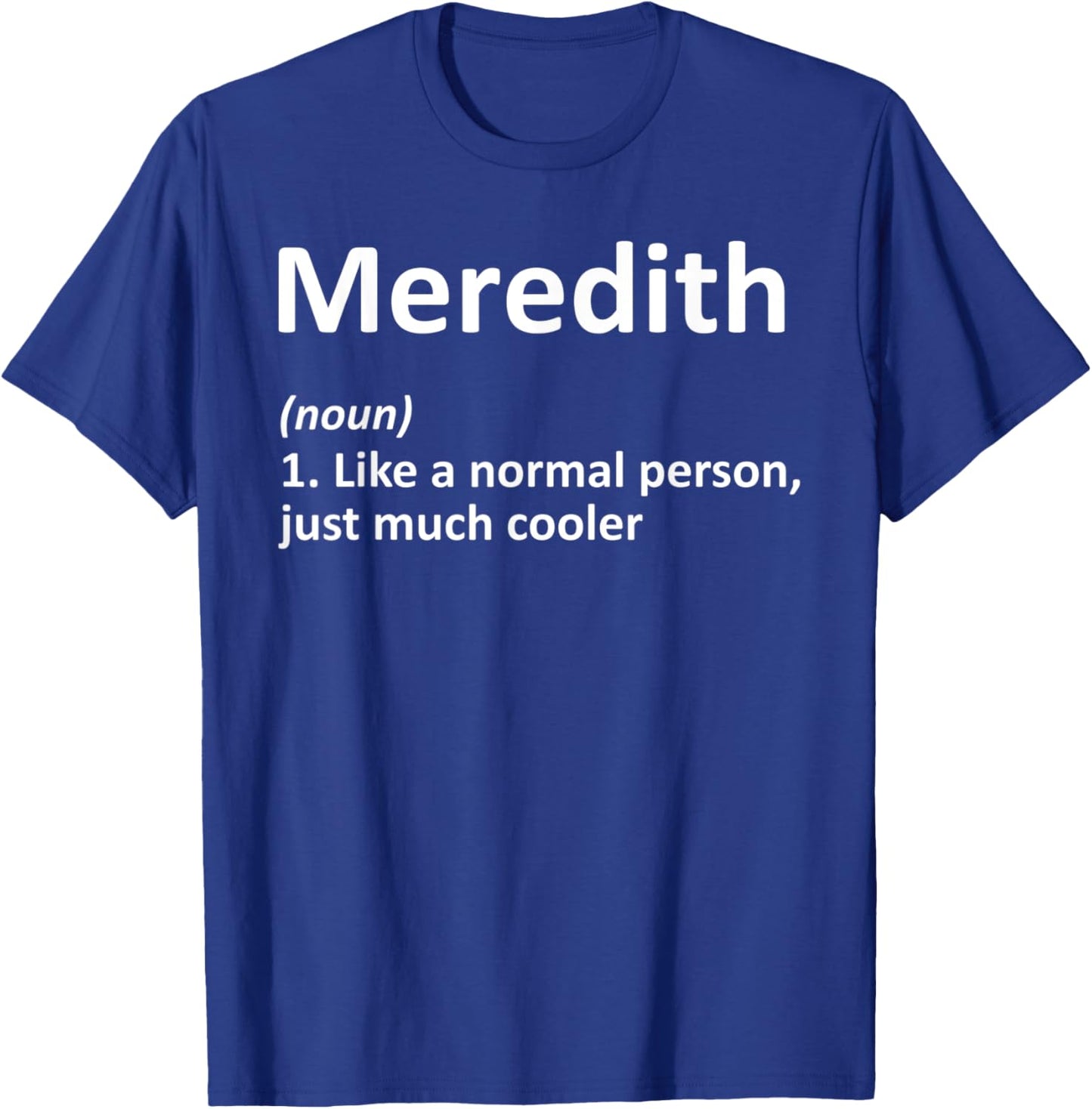 MEREDITH Definition Personalized Name Funny Birthday Gift T-Shirt - T-Shirt | Royal