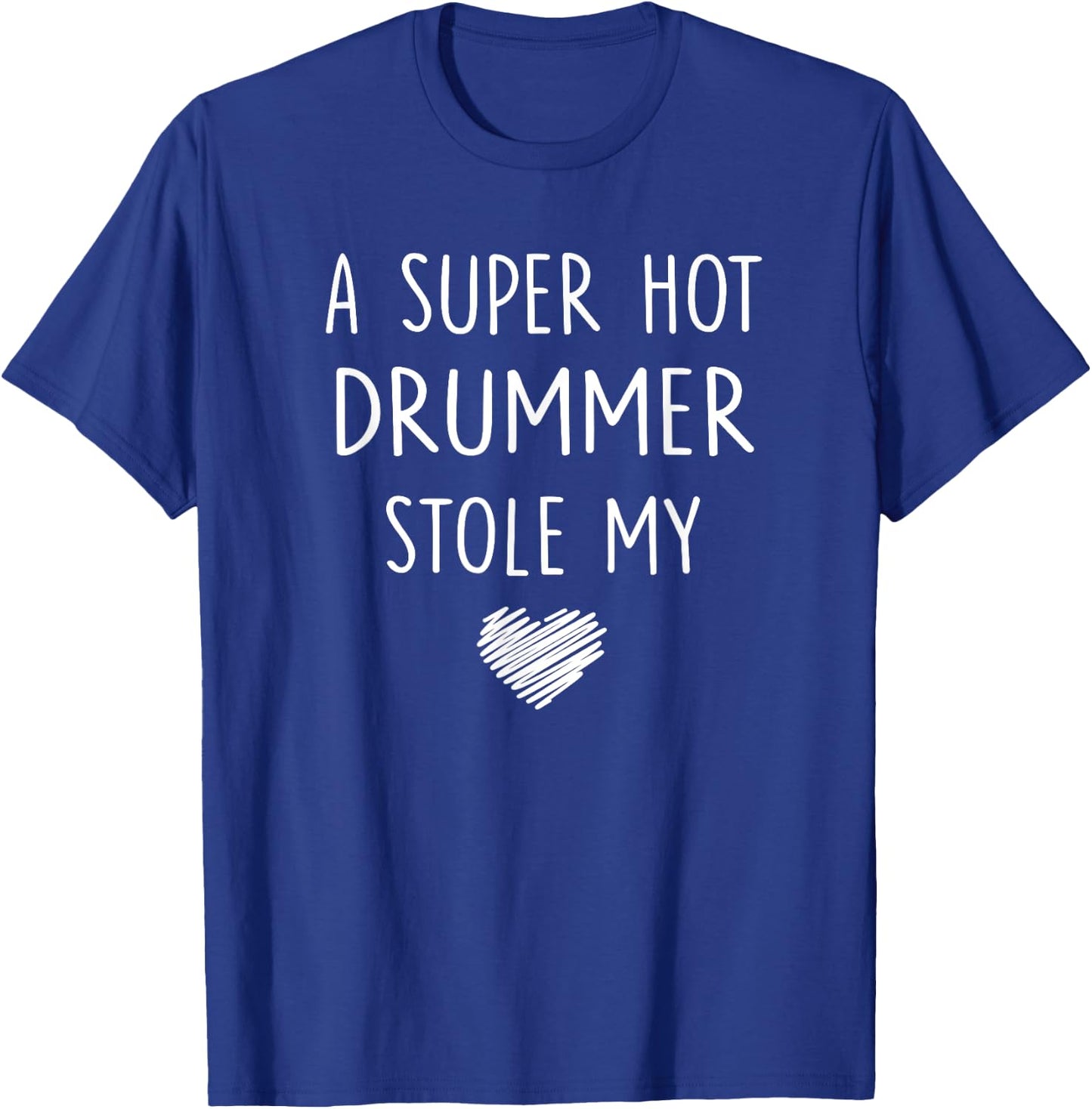 A Super Hot Drummer Stole My Heart T Shirt Girlfriend Wife T-Shirt - T-Shirt | Royal