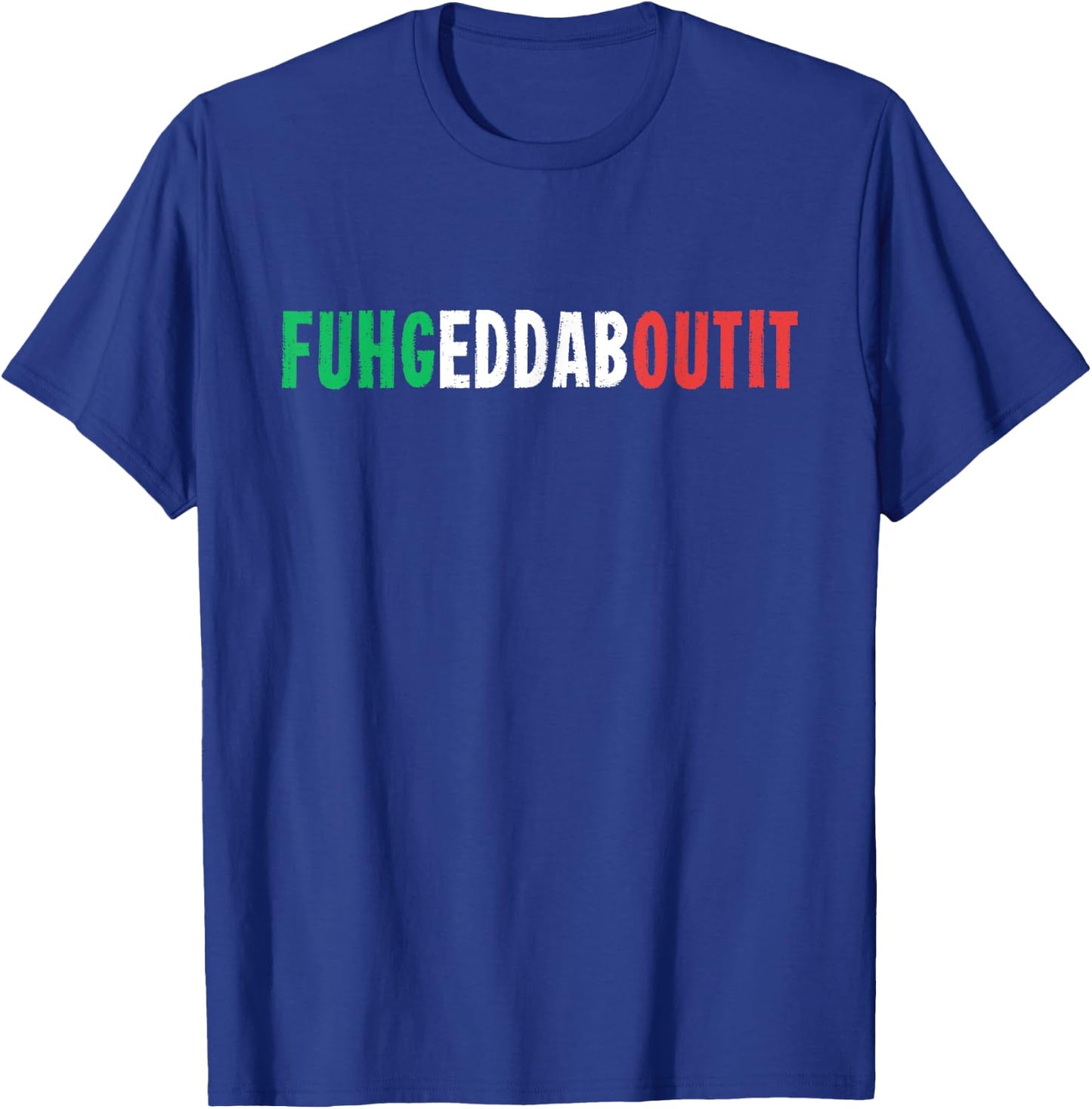 Funny Italian Saying Writing Text Forget About T-Shirt - T-Shirt | Royal