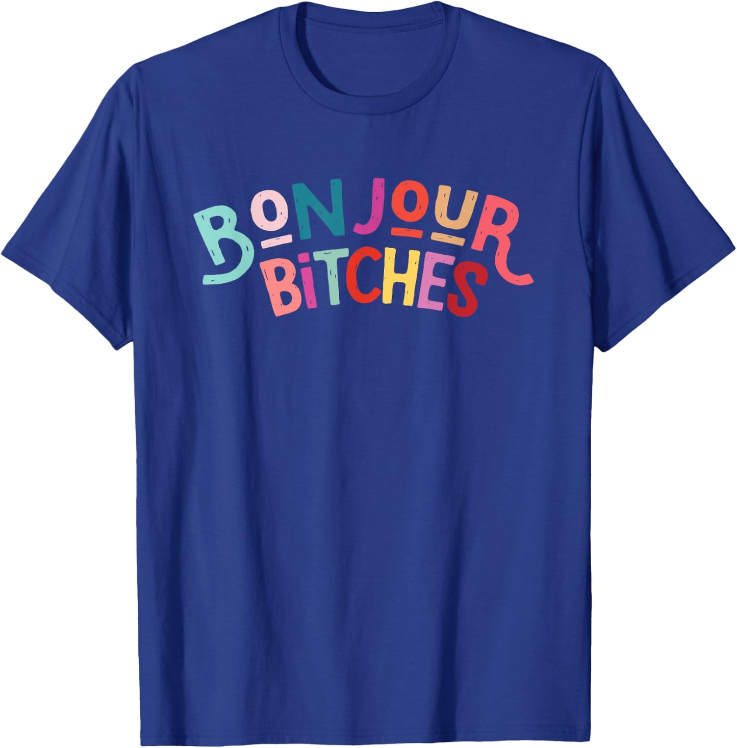 French Language souvenir, bonjour bitches, gift T-Shirt - T-Shirt | Royal