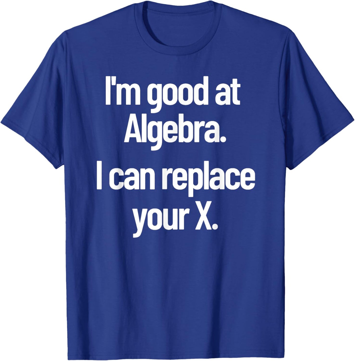 Funny Flirting Nerdy Pick Up Line Algebra Replace Your Ex T-Shirt - T-Shirt | Royal