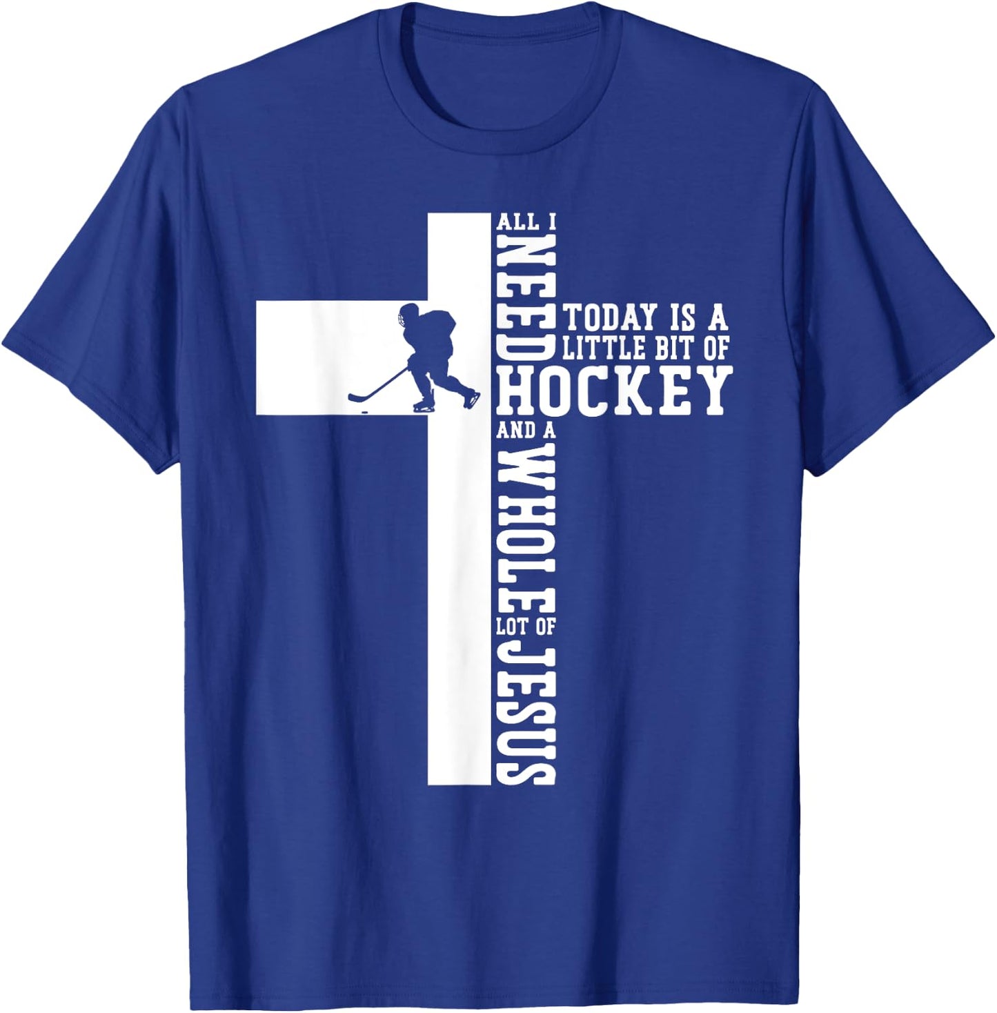 Ice Hockey Vintage Cross Faith Jesus All I Need Today Is A T-Shirt - T-Shirt | Royal