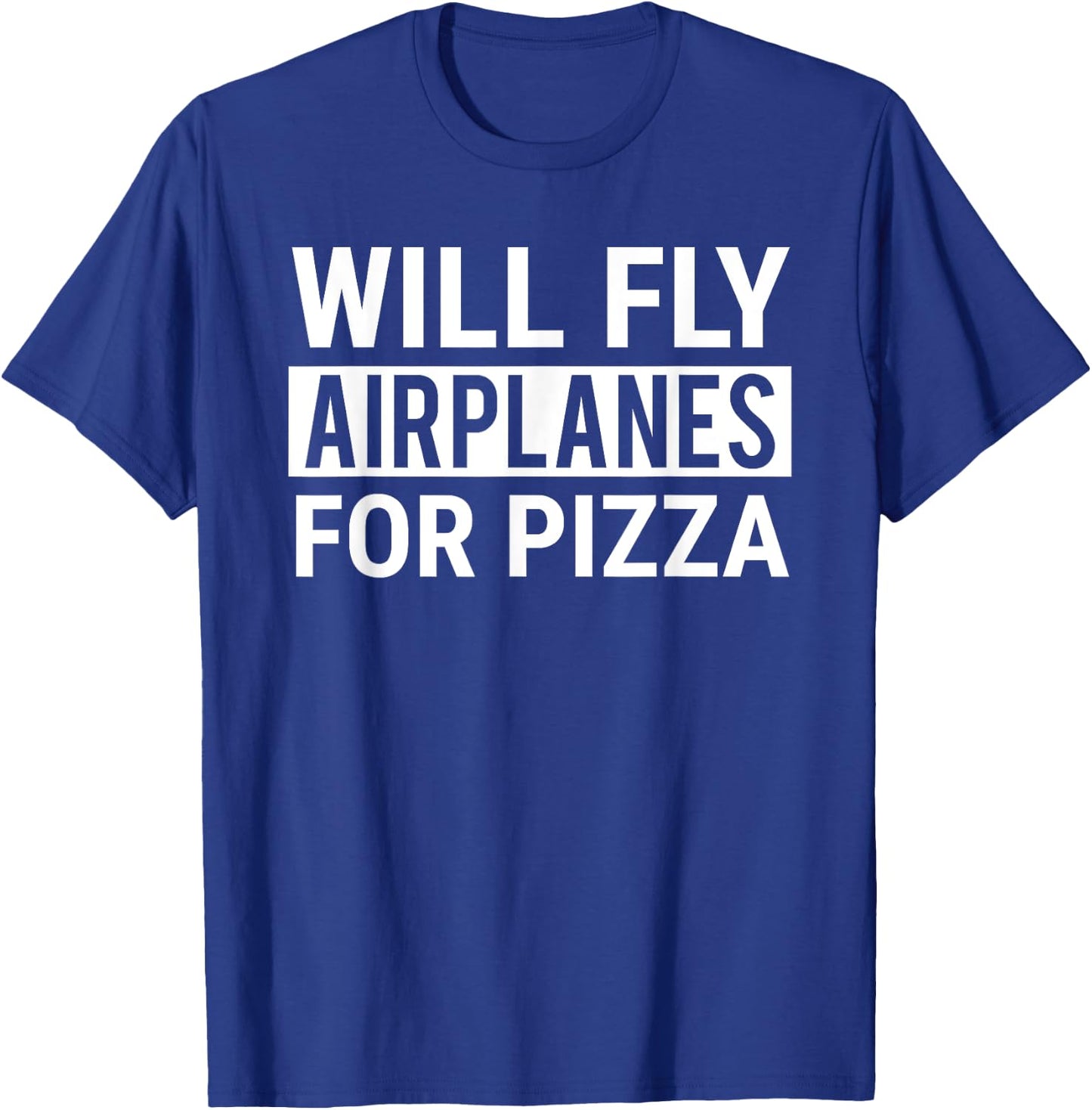Will Fly Airplanes For Pizza Funny Pilot Aviator T-Shirt - T-Shirt | Royal