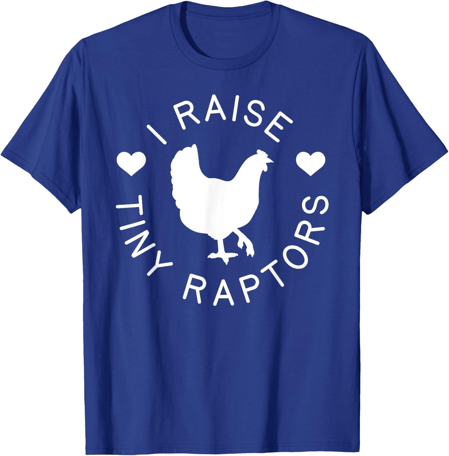 Chicken Shirt Raise Tiny Raptors Farm Animal Hen Gift T-Shirt - T-Shirt | Royal