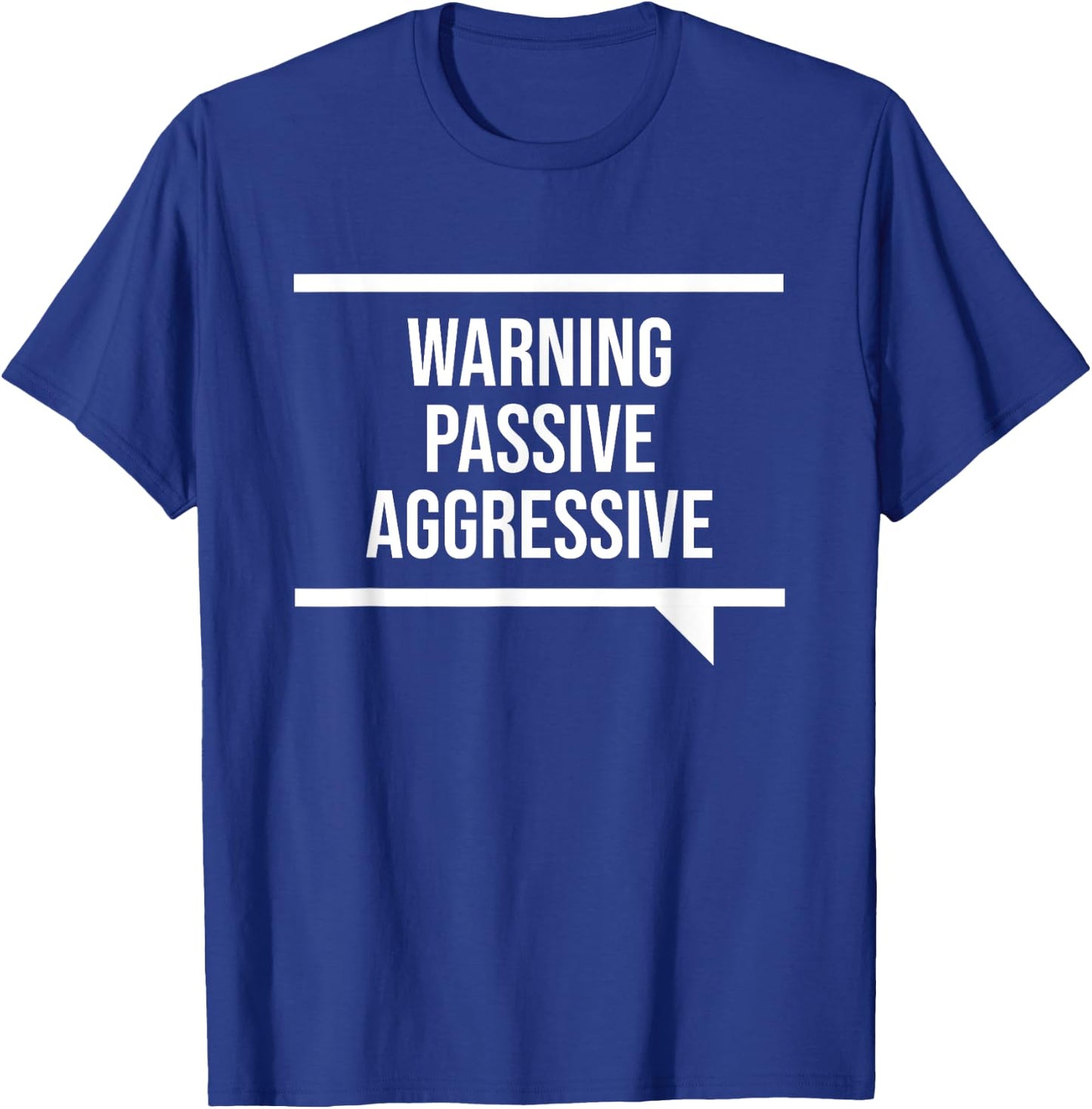 Passive Aggressive Black Humorous Passive Aggressive - -Adults, Short Sleeve, Small, Classic Fit T-Shirt - T-Shirt | Royal