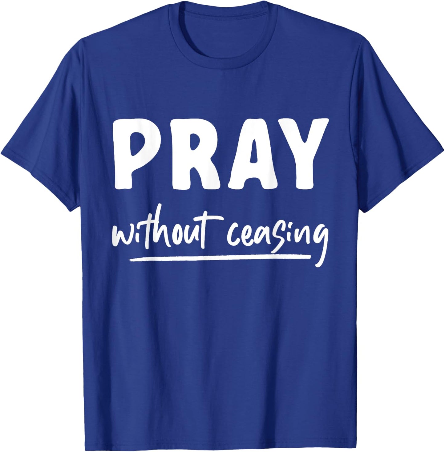 Pray Without Ceasing Pray T-Shirt - T-Shirt | Royal
