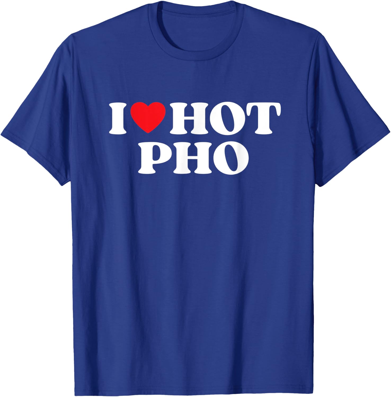 I Love Hot Pho Moms Dads Favorite National Pho Day T-Shirt - T-Shirt | Royal