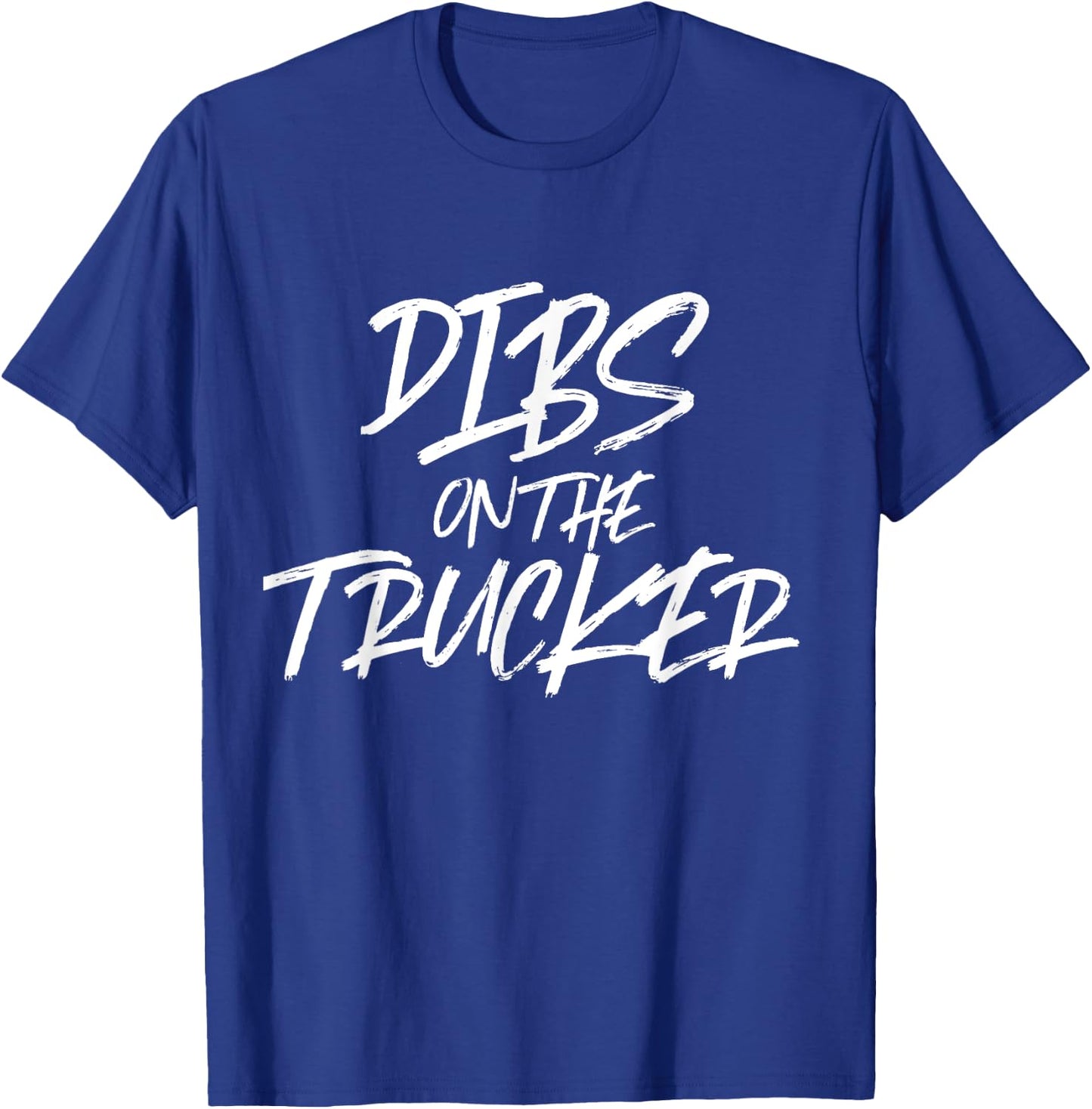 Dibs On The Trucker Funny Truck Driver T-Shirt - T-Shirt | Royal