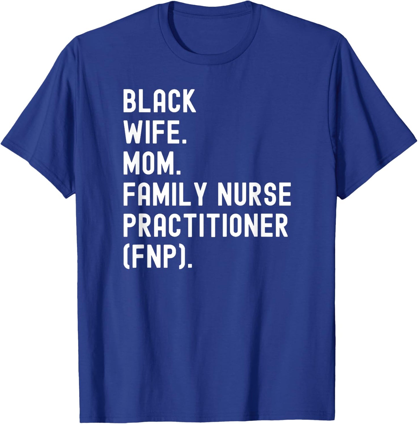 Black Wife Mom Family Nurse Practitioner FNP T-Shirt - T-Shirt | Royal