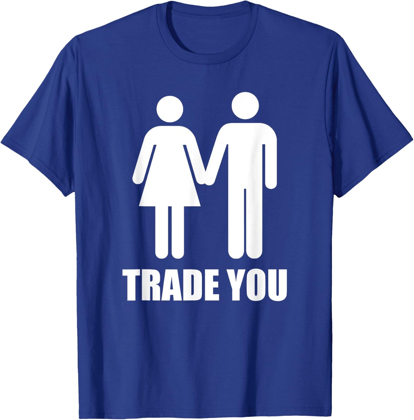 Trade You - Swingers Polyamory T-Shirt - T-Shirt | Royal