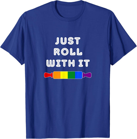 Funny Gay Baking Joke - Just Roll With It LGBT Pride Rainbow T-Shirt - T-Shirt | Royal