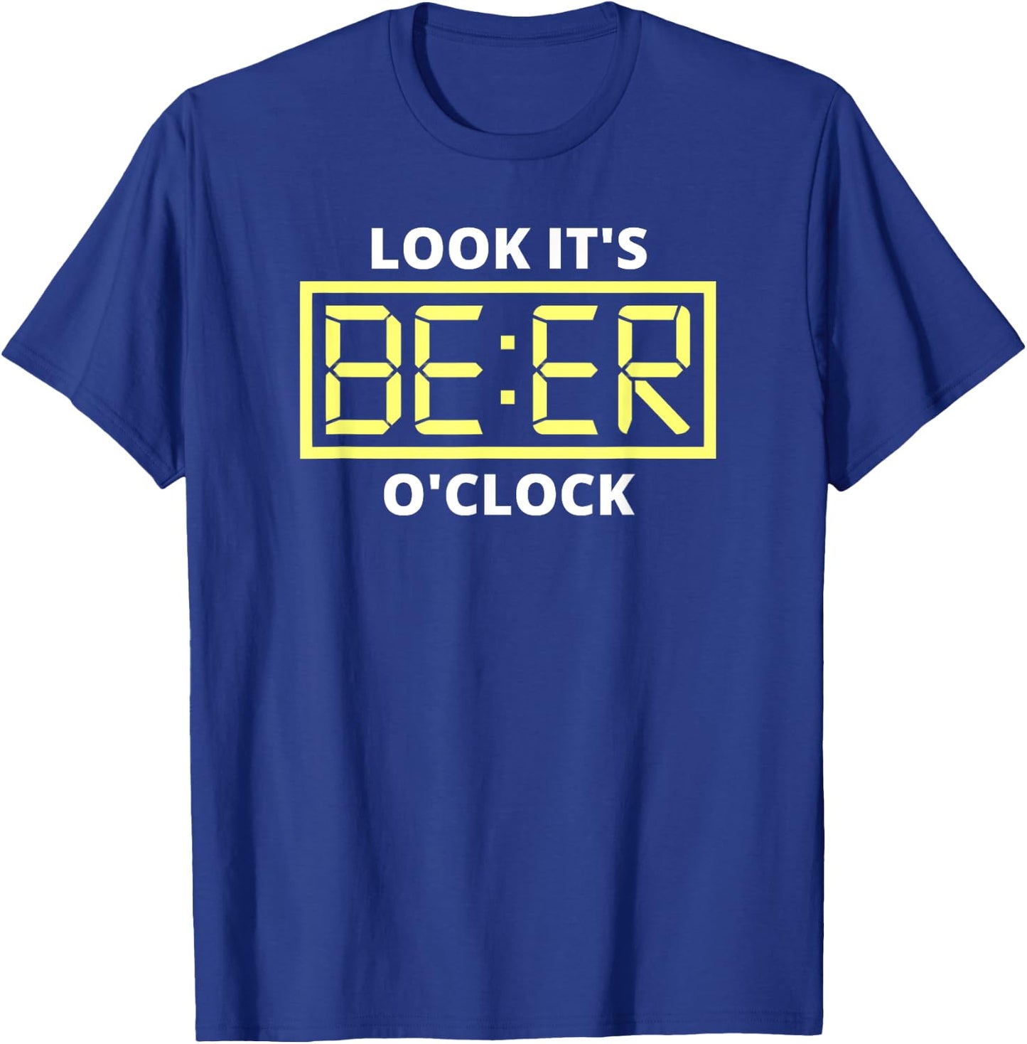 Look it's Beer O'Clock | Beer Time Beer T-Shirt - T-Shirt | Royal