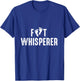 Foot Whisperer - Podiatry Outfit Podiatrist Foot Doctor Gift T-Shirt - T-Shirt | Royal