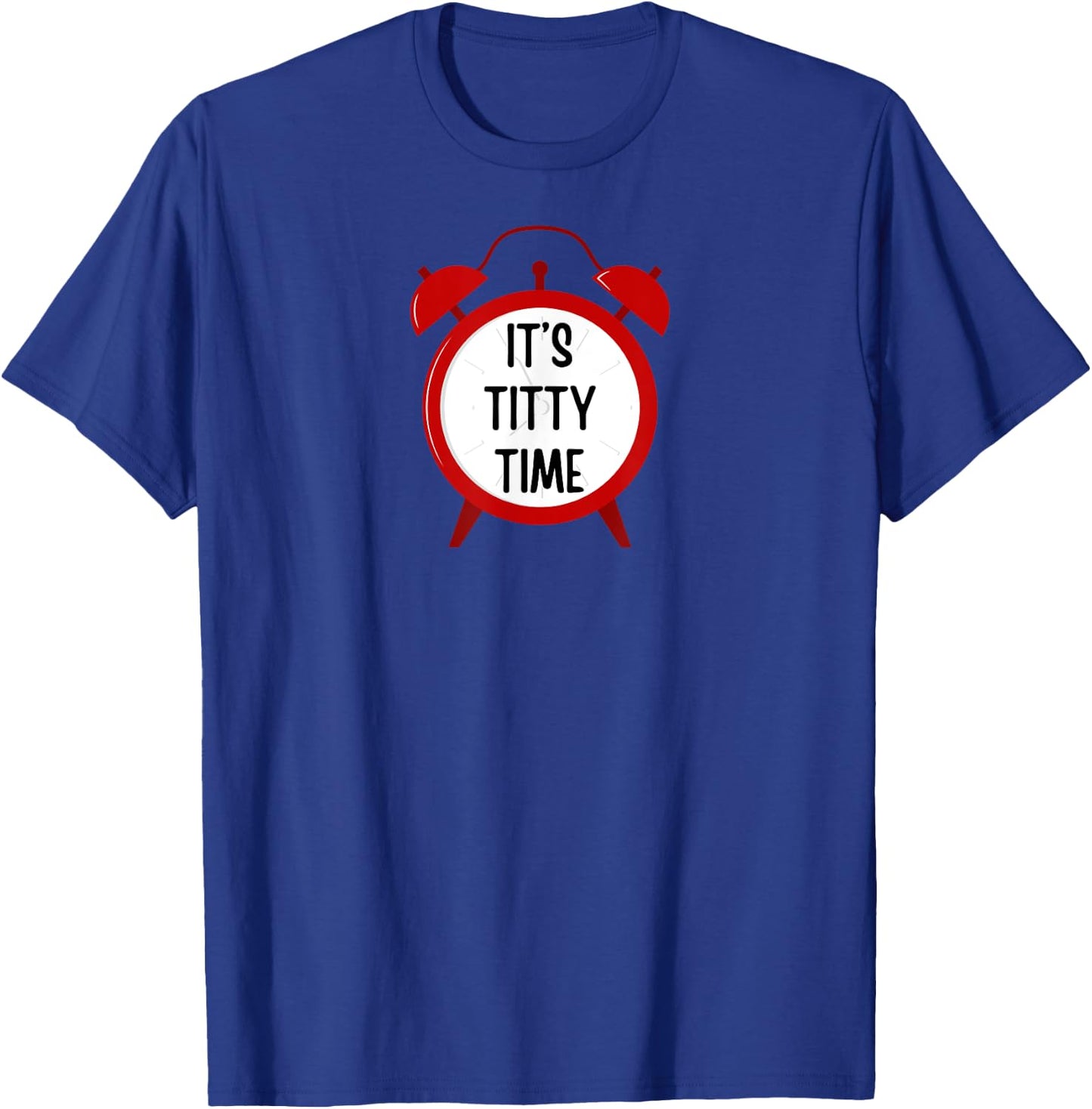 It's Titty Time - funny gifts , women, couples T-Shirt - T-Shirt | Royal