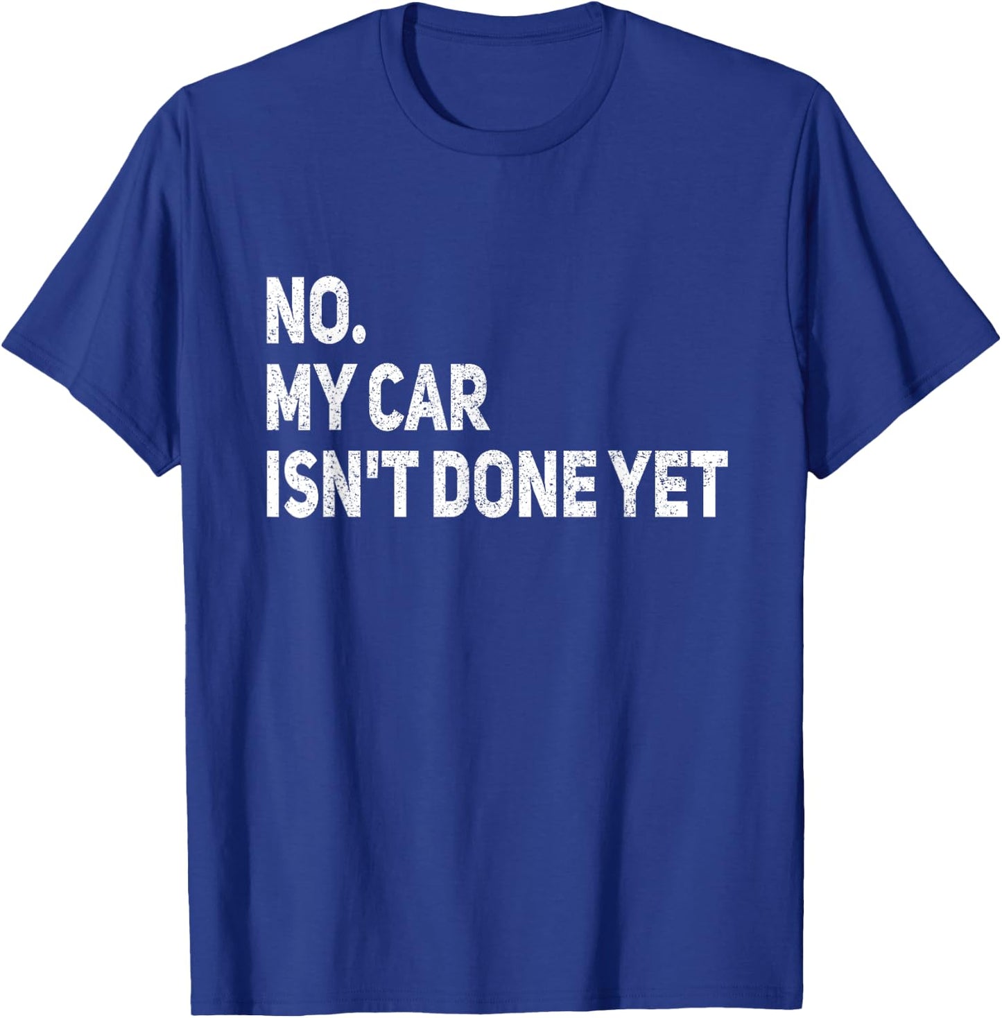 No My Car is Not Ready Funny Mechanic T-Shirt - T-Shirt | Royal