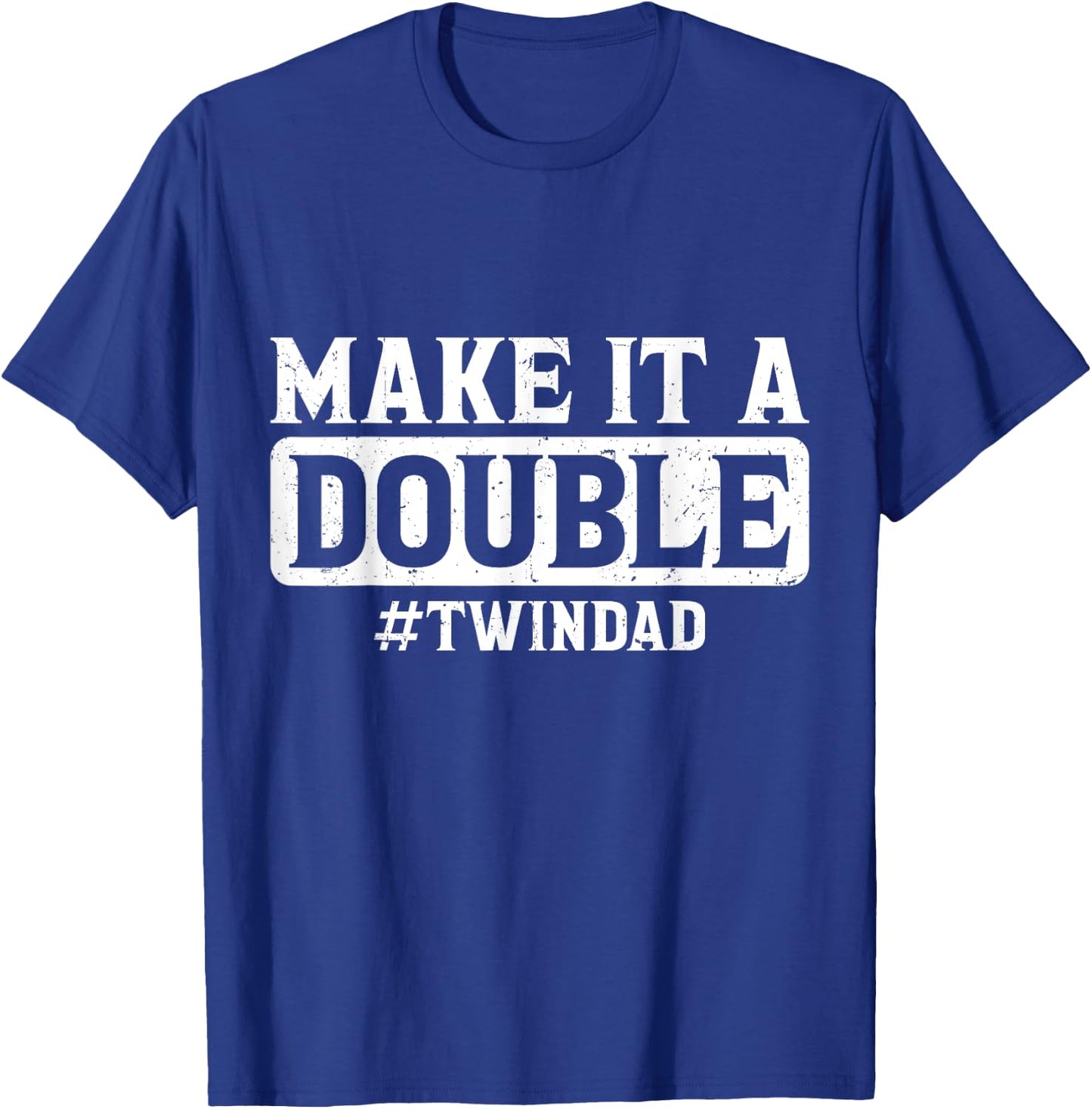 Expecting Twins Baby Announcement Make it a Double Twin Dad T-Shirt - T-Shirt | Royal