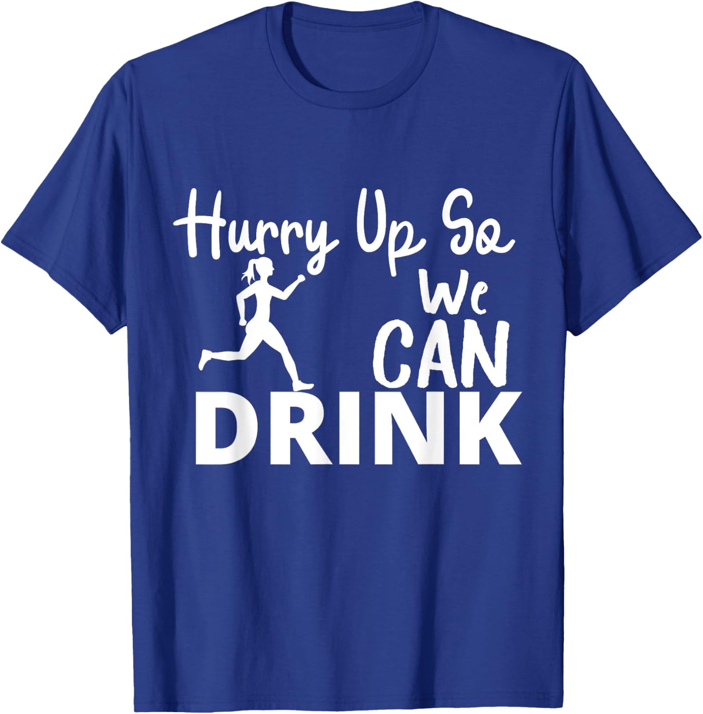 Hurry Up So We Can Drink - Beer And Marathon Lovers women T-Shirt - T-Shirt | Royal