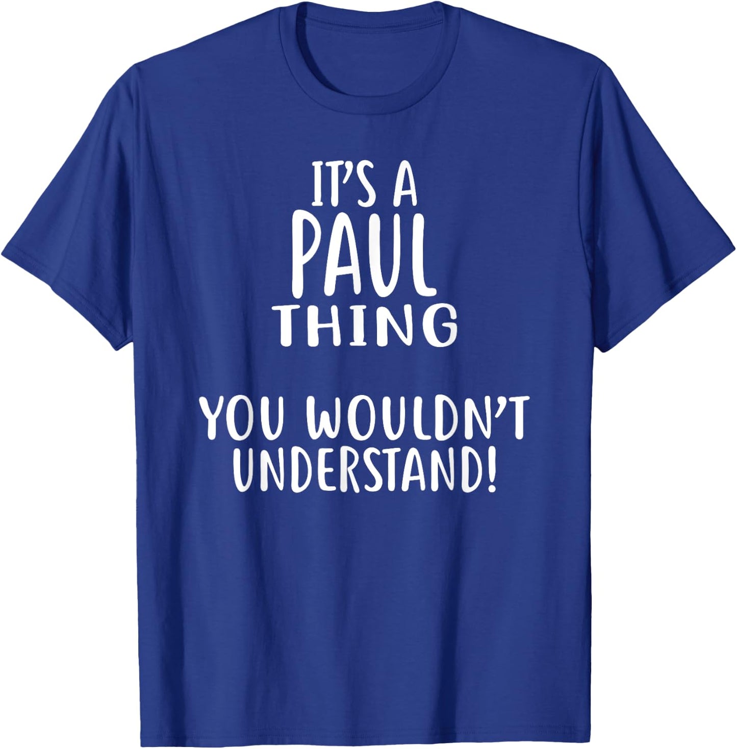 It's A PAUL Thing, You Wouldn't Understand! PAUL T-Shirt - T-Shirt | Royal