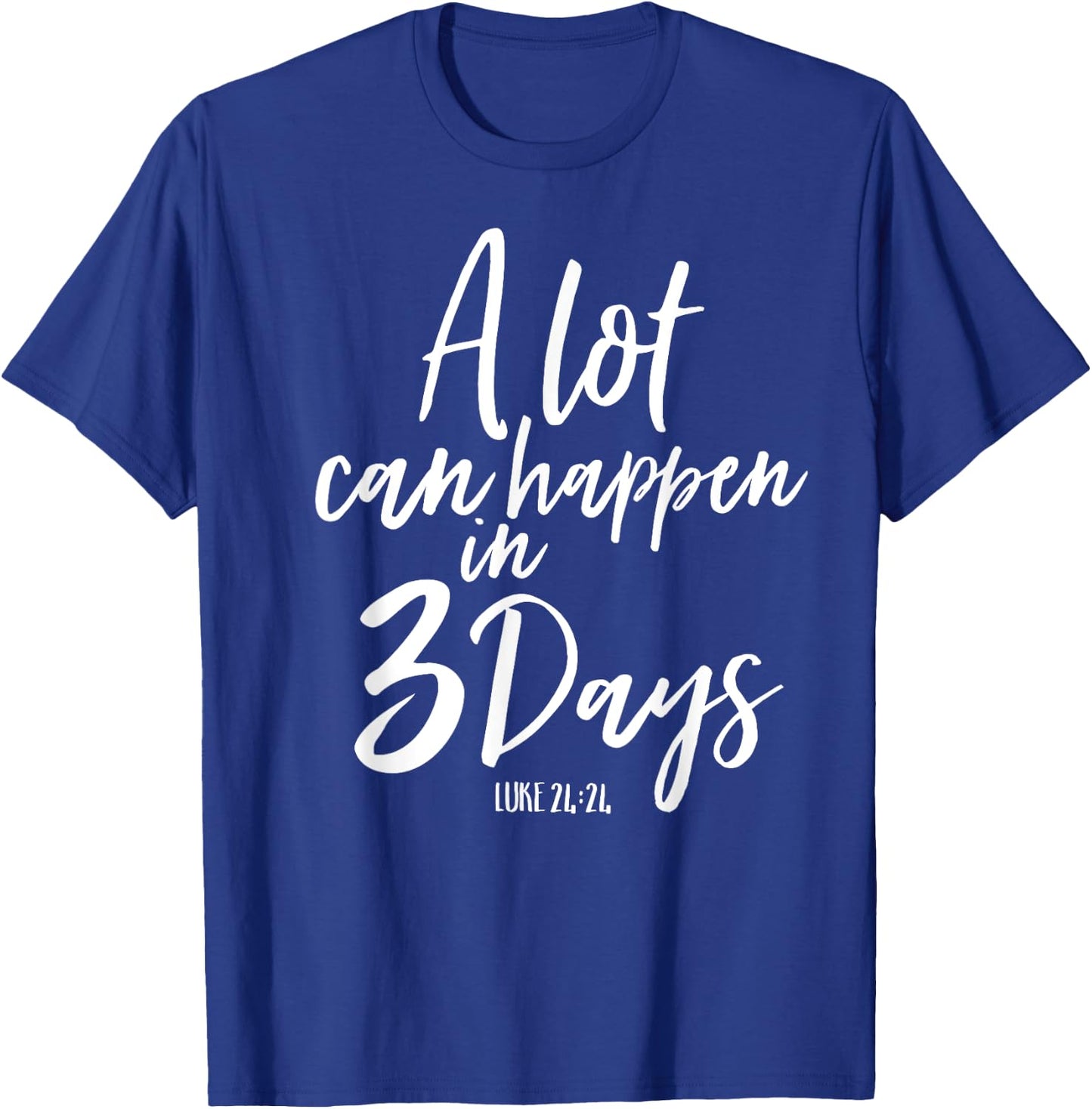 A Lot Can Happen In 3 Days He Is Risen Shirt Easter Church T-Shirt - T-Shirt | Royal